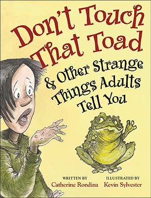 Cover of "Don't Touch That Toad and Other STrange Things Adults Tell You"